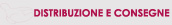 DISTRIBUZIONE E CONSEGNE