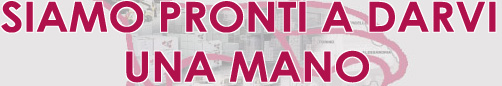 SIAMO PRONTI A DARVI

UNA MANO